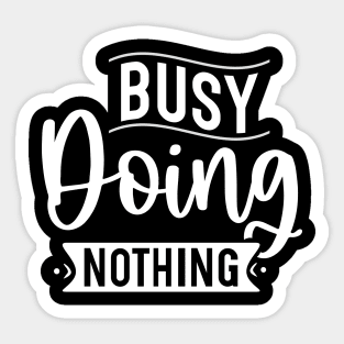 Busy Doing Nothing Sticker